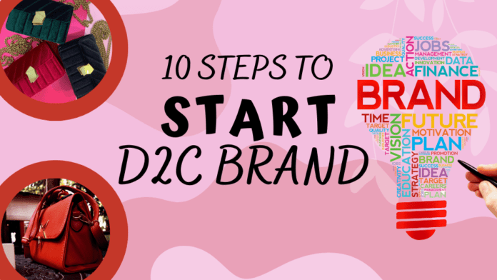 10 Steps to Start A D2C Brand