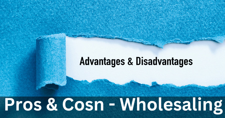 Advantages & Disadvantages of wholesaling