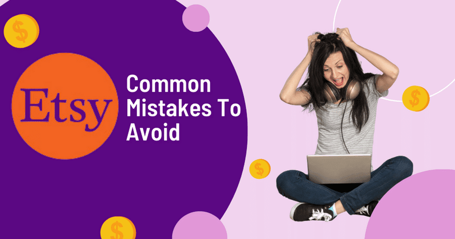 Common Mistakes to Avoid On Etsy