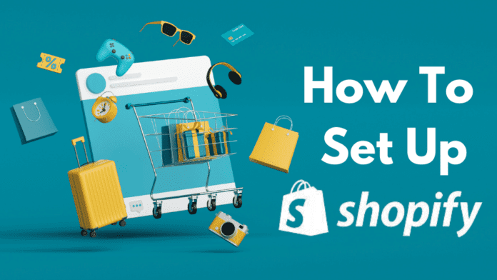 How To Set Up Shopify Store - 6 Easy Steps