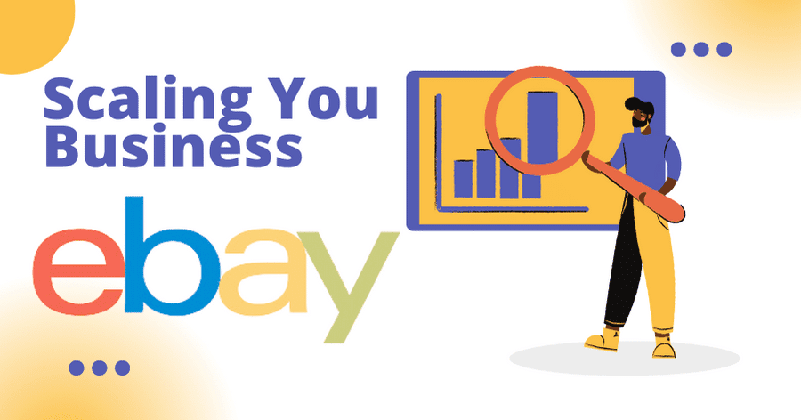 Scaling Your Business On Ebay