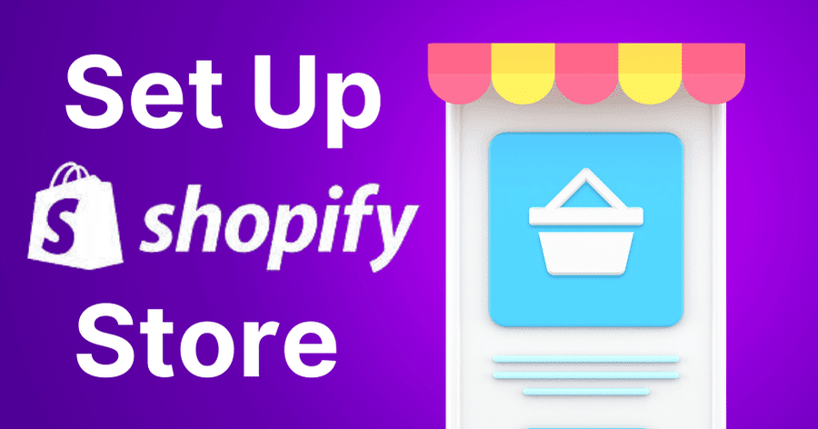 Set up Shopify Store - 6 Steps