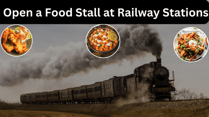 How to Open a Food Stall at Railway Stations in India