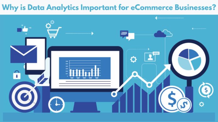 Why is Data Analytics Important for eCommerce Businesses by Ebizzguru